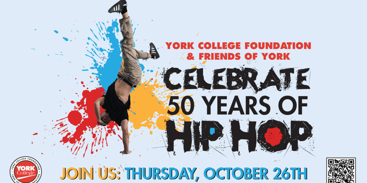 York College Foundation and Friends of York this year will feature a celebration in honor of the 50 years of Hip Hop